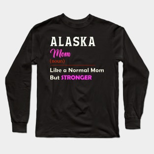 Alaska Stronger Mom Long Sleeve T-Shirt